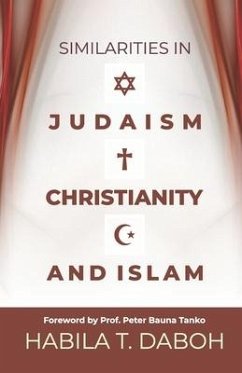 Similarities in Judaism, Christianity and Islam - Daboh, Habila T.