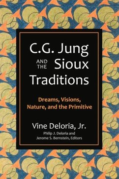 C.G. Jung and the Sioux Traditions: Dreams, Visions, Nature and the Primitive - Deloria, Vine