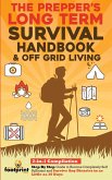 The Prepper's Long-Term Survival Handbook & Off Grid Living