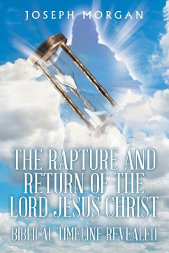 The Rapture and Return of The Lord Jesus Christ - Morgan, Joseph