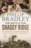 The Battle for Shaggy Ridge: The Extraordinary Story of the Australian Campaign Against the Japanese in New Guinea's Finisterre Mountains in 1943-4