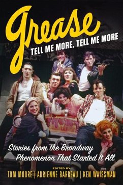 Grease, Tell Me More, Tell Me More: Stories from the Broadway Phenomenon That Started It All - Moore, Tom; Barbeau, Adrienne; Waissman, Ken