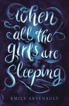 When All the Girls Are Sleeping - Arsenault, Emily