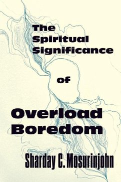The Spiritual Significance of Overload Boredom - Mosurinjohn, Sharday C.