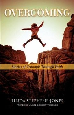 Overcoming: Stories of Triumph Through Faith - Stephens-Jones, Linda