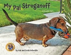 My Pal Stroganoff: A Doxie's Tail - Arbuckle, Kat; Arbuckle, Scott