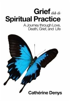 Grief as a Spiritual Practice - Denys, Cathérine