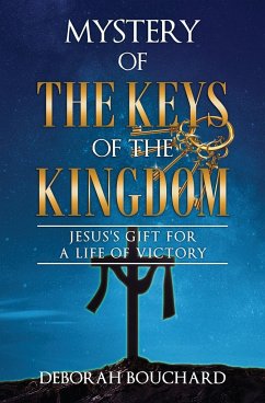 Mystery of the Keys of the Kingdom: Jesus's Gift for a Life of Victory - Bouchard, Deborah