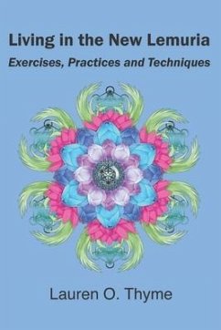 Living in the New Lemuria: Exercises, Practices and Techniques - Thyme, Lauren O.