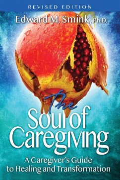 The Soul of Caregiving (Revised Edition) - Smink, Edward M.