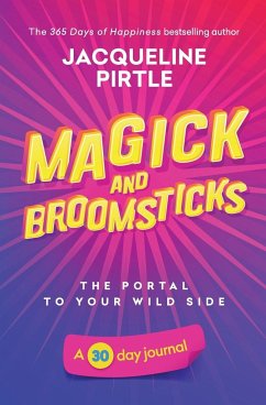 Magick and Broomsticks - Your Portal to Your Wild Side - Pirtle, Jacqueline