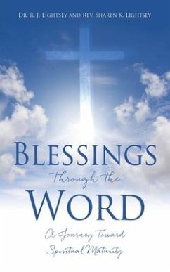 Blessings Through the Word: A Journey Toward Spiritual Maturity - Lightsey, R. J.; Lightsey, Sharen K.