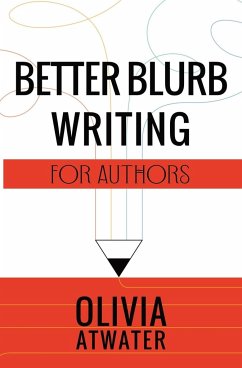 Better Blurb Writing for Authors - Atwater, Olivia