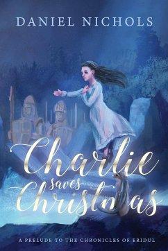 Charlie Saves Christmas - Nichols, Daniel