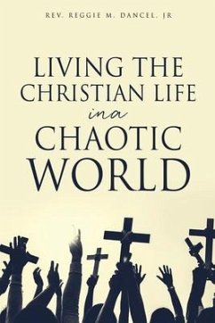 Living the Christian Life in a Chaotic World - Dancel, Reggie M.