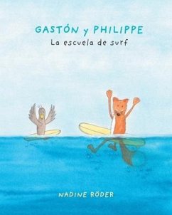 GASTÓN y PHILIPPE - La escuela de surf (Surfing Animals Club - Libro 2) - Roeder, Nadine