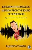 Exploring the Essence & Meaning from the Sound of Experiences: Qualitative Research
