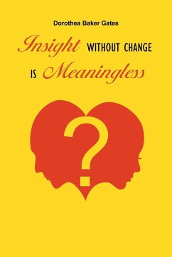 Insight Without Change is Meaningless - Baker Gates, Dorothea