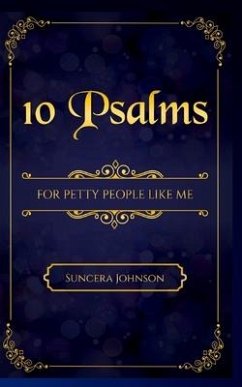 10 Psalms for Petty People Like Me - Johnson, Suncera