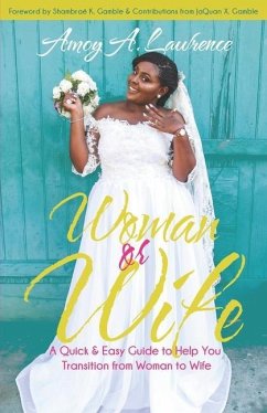Woman or Wife: A Quick & Easy Guide to Help You Transition from Woman to Wife - Lawrence, Amoy
