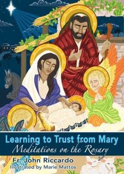 Learning to Trust from Mary: Meditations on the Rosary - Riccardo, Fr John