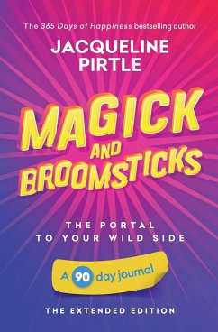 Magick and Broomsticks - Your Portal to Your Wild Side - Pirtle, Jacqueline