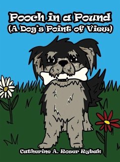 Pooch in a Pound (A Dog's Point of View) - Rybak, Catherine A. Roser