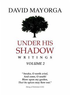 Under His Shadow Writings Volume 2 - Mayorga, David
