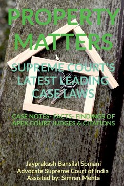 'PROPERTY MATTERS' SUPREME COURT'S LATEST LEADING CASE LAWS - Somani, Jayprakash Bansilal
