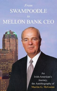 From Swampoodle to Mellon Bank CEO - McGuinn, Martin G., Jr.