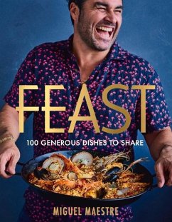 Feast: 100 Generous Dishes to Share - Maestre, Miguel