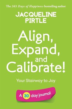 Align, Expand, and Calibrate - Your Stairway to Joy - Pirtle, Jacqueline