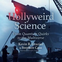 Hollyweird Science: From Quantum Quirks to the Multiverse - Grazier, Kevin R.; Cass, Stephen