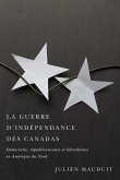 La Guerre d'Indépendance Des Canadas