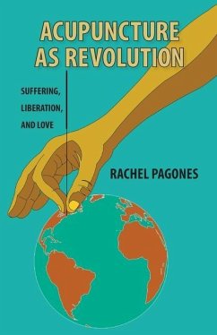 Acupuncture as Revolution - Pagones, Rachel