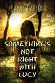 Something's Not Right with Lucy: An Intense Psychological Thriller