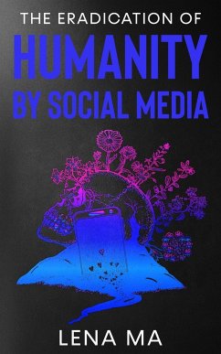 The Eradication of Humanity by Social Media - Ma, Lena