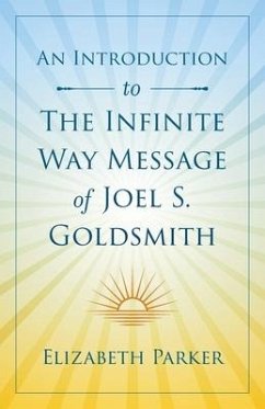 An Introduction to The Infinite Way Message of Joel S. Goldsmith - Parker, Elizabeth