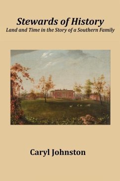 Stewards of History: Land and Time in the Story of a Southern Family - Johnston, Caryl