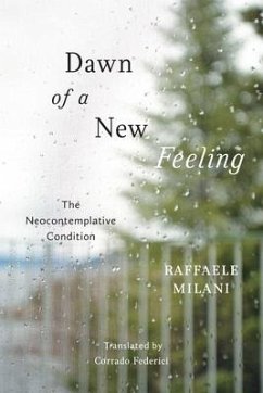 Dawn of a New Feeling: The Neocontemplative Condition - Milani, Raffaele