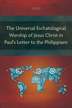 The Universal Eschatological Worship of Jesus Christ in Paul's Letter to the Philippians - Surif