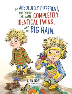 The Absolutely Different, Not Entirely the Same, Completely Identical Twins, and the Big Rain. - Noble, Alan