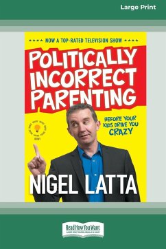 Politically Incorrect Parenting - Latta, Nigel