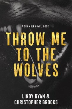 Throw Me to the Wolves - Ryan, Lindy; Brooks, Christopher