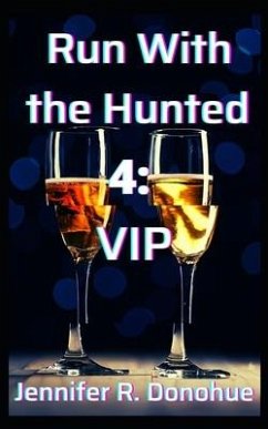 Run With the Hunted 4: VIP - Donohue, Jennifer R.