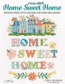 Home Sweet Home: Modern Cross Stitch Designs for Home and Garden