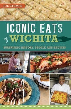 Iconic Eats of Wichita: Surprising History, People and Recipes - Stumpe, Joe