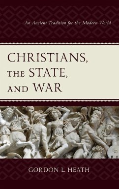 Christians, the State, and War - Heath, Gordon L.