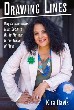 Drawing Lines: Why Conservatives Must Begin to Battle Fiercely in the Arena of Ideas - Davis, Kira