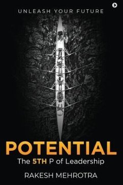 Potential - The 5th P of Leadership: Unleash Your Future - Rakesh Mehrotra